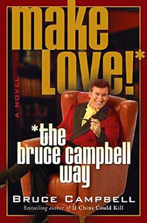 make love the bruce campbell way a novel  bruce campbell 031231261x, 978-0312312619