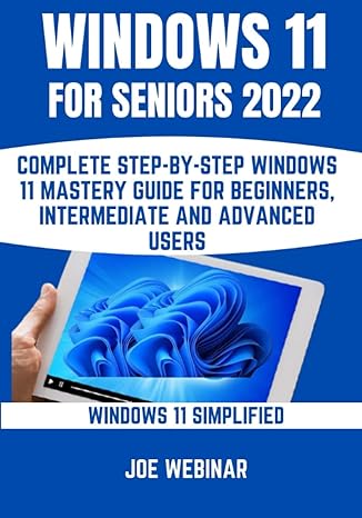 windows 11 for seniors 2022 complete step by step windows 11 mastery guide for beginners intermediate and