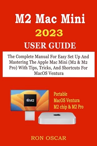 m2 mac mini 2023 user guide the complete manual for easy set up and mastering the apple mac mini with tips