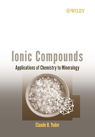 ionic compounds applications of chemistry to mineralogy 1st edition claude h yoder 0471740462, 978-0471740469