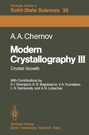 modern crystallography iii crystal growth 1st edition a a chernov ,e j givargizov ,k s bagdasarov ,v a