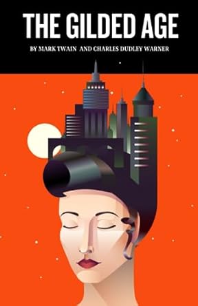 the gilded age a tale of today  mark twain ,charles dudley warner 979-8859240210