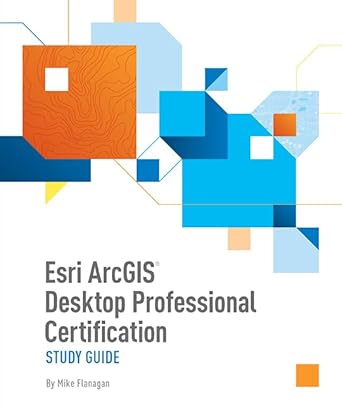 esri arcgis desktop professional certification study guide study guide edition mike flanagan 1589485351,