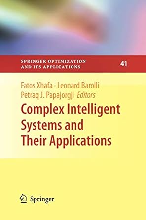 complex intelligent systems and their applications 1st edition fatos xhafa ,leonard barolli ,petraq