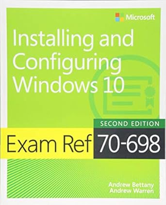 exam ref 70 698 installing and configuring windows 10 2nd edition andrew bettany ,andrew warren 1509307842,