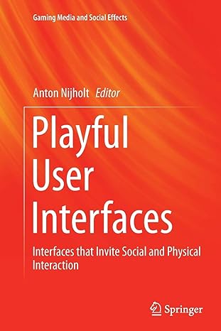 playful user interfaces interfaces that invite social and physical interaction 1st edition anton nijholt