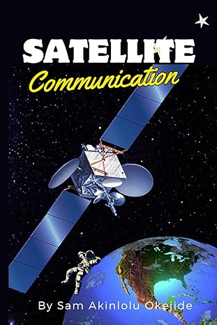 satellite communication 1st edition sam akinlolu okejide 979-8393245214