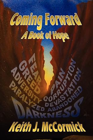 coming forward 1st edition keith j mccormick ,susan malone ,dr alan morris 0985271515, 978-0985271510