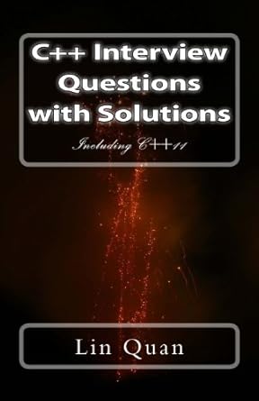c++ interview questions with solutions including c++11 1st edition lin quan 1489516719, 978-1489516718