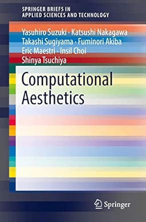 computational aesthetics 1st edition yasuhiro suzuki ,katsushi nakagawa ,takashi sugiyama ,fuminori akiba