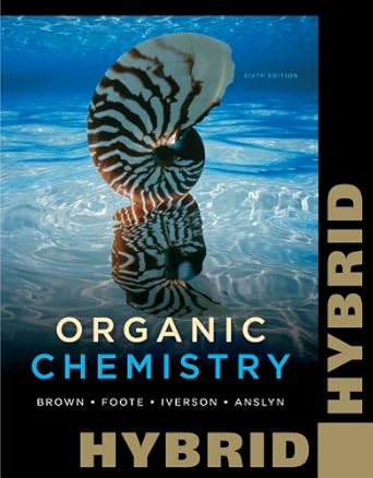 organic chemistry hybrid edition 6th edition william h brown ,christopher s foote ,brent l iverson ,eric