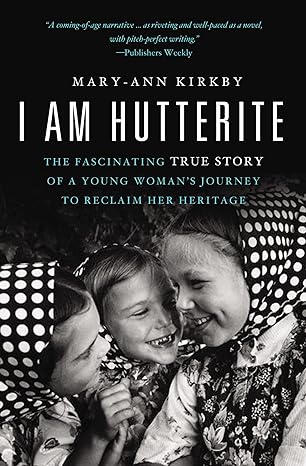 i am hutterite the fascinating true story of a young womans journey to reclaim her heritage updated edition