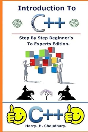 introduction to c++ step by step beginners to experts edition 1st best selling edition harry h chaudhary