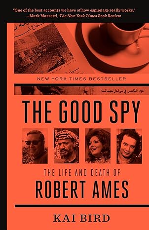 the good spy the life and death of robert ames no-value edition kai bird 0307889769, 978-0307889768