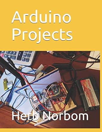 arduino projects 1st edition herb norbom 170477098x, 978-1704770987