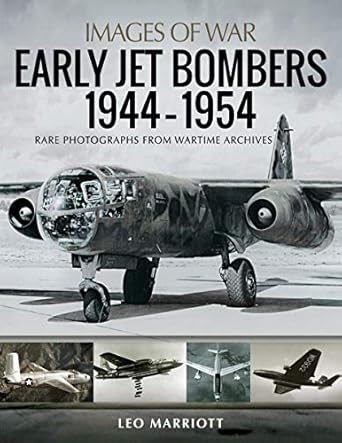 early jet bombers 1944 1954 1st edition leo marriott 1526753898, 978-1526753892