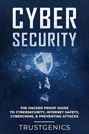 cybersecurity the hacker proof guide to cybersecurity internet safety cybercrime and preventing attacks 1st
