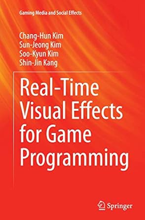 real time visual effects for game programming 1st edition chang hun kim ,sun jeong kim ,soo kyun kim ,shin