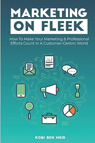 marketing on fleek how to make your marketing and professional efforts count in a customer centric world 1st