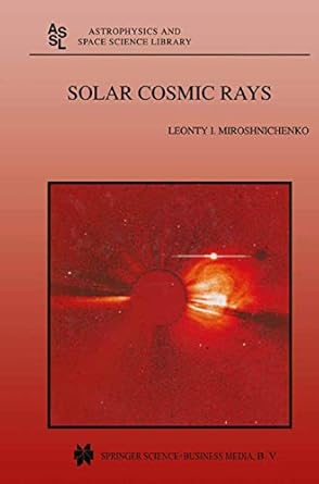 solar cosmic rays 1st edition l i miroshnichenko 9048156904, 978-9048156900