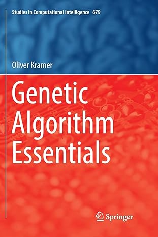 genetic algorithm essentials 1st edition oliver kramer 3319848348, 978-3319848341