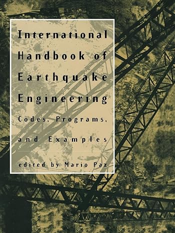 international handbook of earthquake engineering codes programs and examples 1st edition mario paz 1461358590