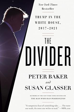 the divider trump in the white house 2017 2021 1st edition peter baker ,susan glasser 0593082966,
