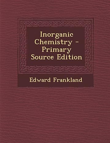 inorganic chemistry 1st edition edward frankland 1293901660, 978-1293901663