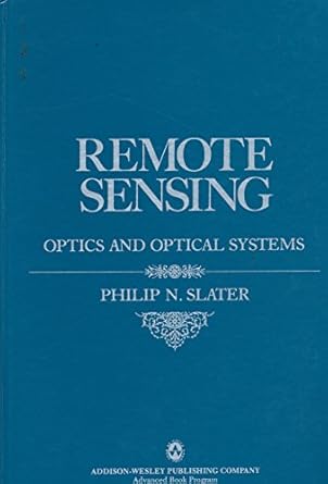 remote sensing optics and optical systems 1st edition philip n slater 0201072505, 978-0201072501