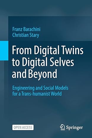 from digital twins to digital selves and beyond engineering and social models for a trans humanist world 1st