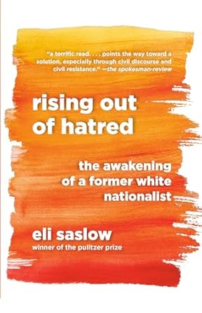 rising out of hatred the awakening of a former white nationalist 1st edition eli saslow 052543495x,
