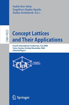 concept lattices and their applications fourth international conference cla 2006 tunis tunisia october 30
