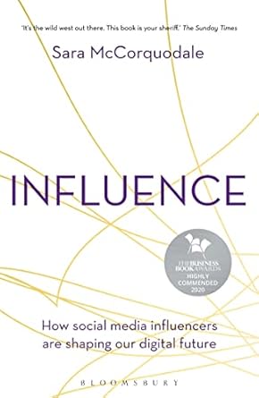 influence how social media influencers are shaping our digital future 1st edition sara mccorquodale