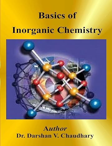 basics of inorganic chemistry 1st edition dr darshan v chaudhary 1517477107, 978-1517477103