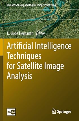 artificial intelligence techniques for satellite image analysis 1st edition d jude hemanth 3030241807
