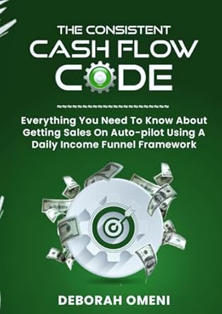 the consistent cashflow code everything you need to know about getting sales on auto pilot using a daily