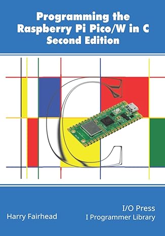 programming the raspberry pi pico/w in c second edition 1st edition harry fairhead 187196279x, 978-1871962796