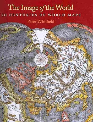 the image of the world 20 centuries of world maps 1st edition peter whitfield 0712350896, 978-0712350891