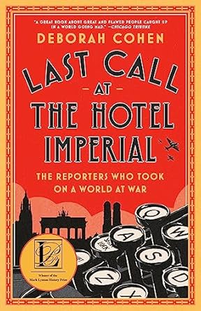 last call at the hotel imperial the reporters who took on a world at war 1st edition deborah cohen
