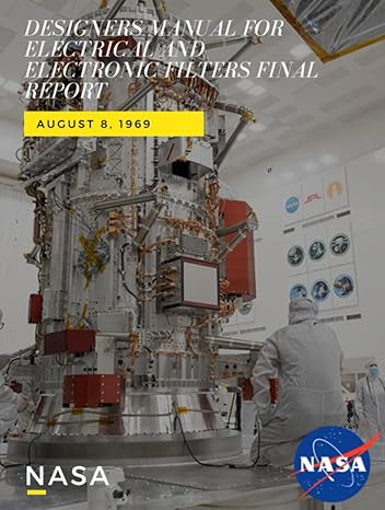 designers manual for electrical and electronic filters final report august 8 1969 1st edition nasa ,national