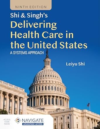 shi and singhs delivering health care in the united states a systems approach 1st edition leiyu shi