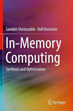 in memory computing synthesis and optimization 1st edition saeideh shirinzadeh ,rolf drechsler 303018028x,