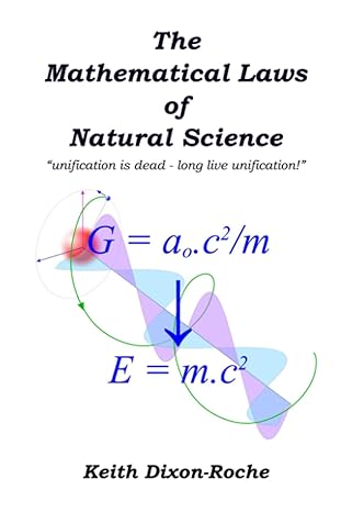 the mathematical laws of natural science unification is dead long live unification 1st edition keith dixon