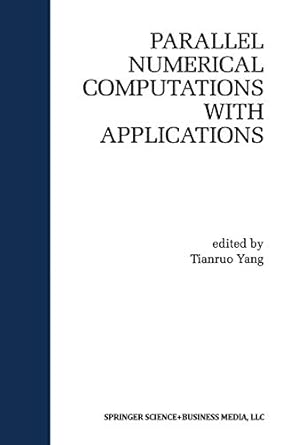 parallel numerical computation with applications 1st edition laurence tianruo yang 1461373719, 978-1461373711