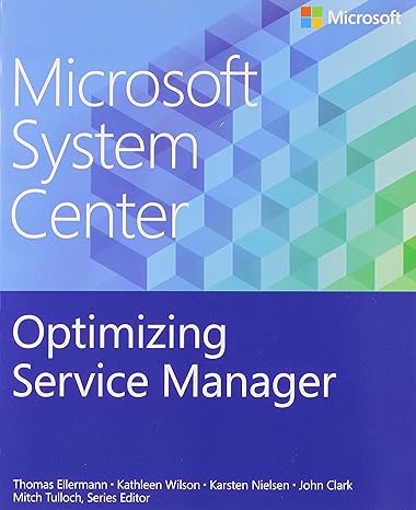 microsoft system center optimizing service manager 1st edition thomas ellermann ,kathleen wilson ,karsten