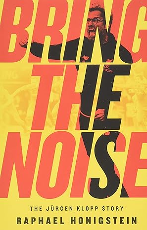 bring the noise the jurgen klopp story 1st edition raphael honigstein 1568589573, 978-1568589572
