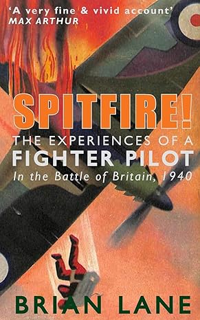 spitfire the experiences of a fighter pilot 1st edition brian lane ,jonathan reeve 1075176050, 978-1075176050