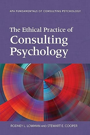 the ethical practice of consulting psychology 1st edition dr rodney l lowman phd ,stewart e cooper
