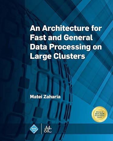an architecture for fast and general data processing on large clusters 1st edition matei zaharia 1970001569,