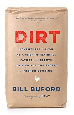 dirt adventures in lyon as a chef in training father and sleuth looking for the secret of french cooking 1st